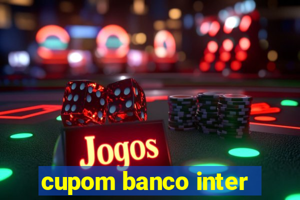 cupom banco inter